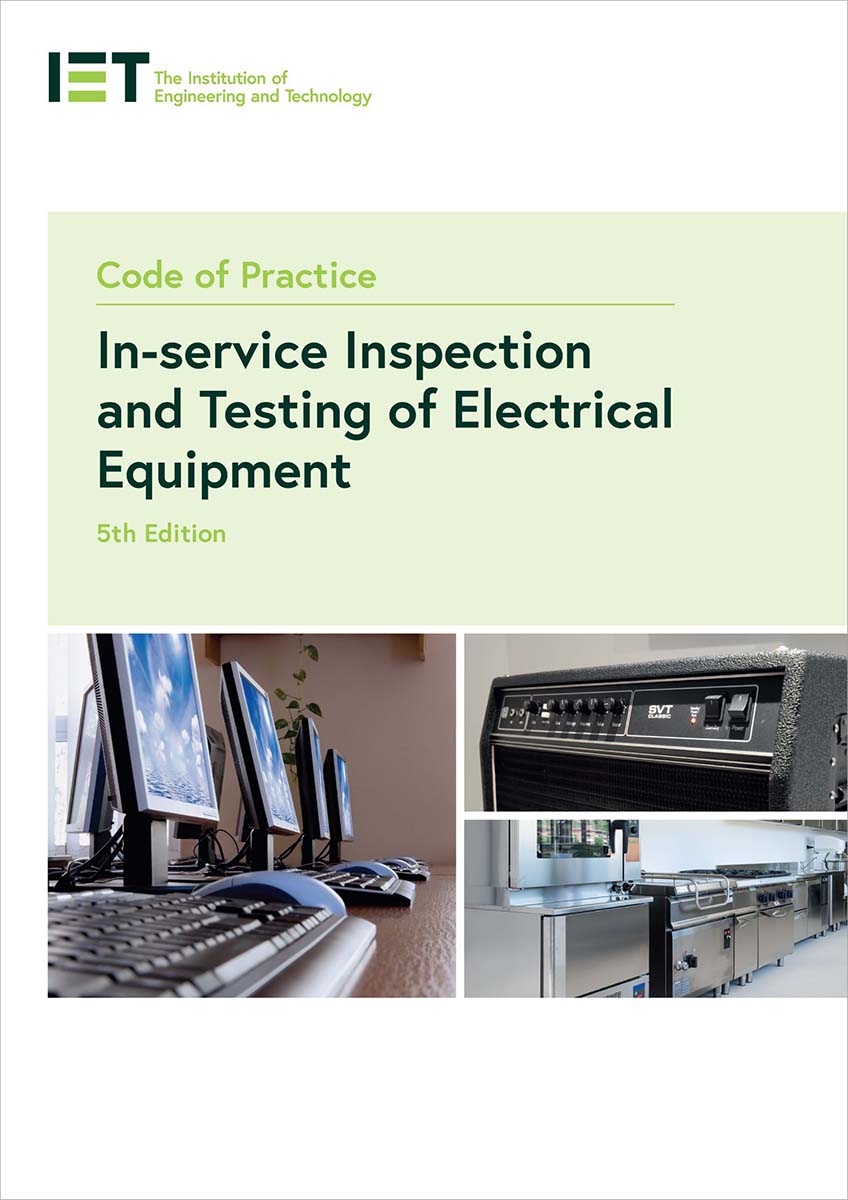 IET Code of Practice For In Service Inspection and Testing of Electrical Equipment, 5th edition by The IET 2020