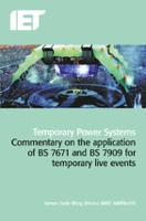 978-1-84919-723-6 Temporary Power Systems: A guide to the application of BS 7671 and BS 7909 for Temporary Events, 17th edition by James